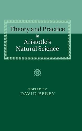 Theory And Practice In Aristotles Natural Science Aristotle Ebrey