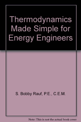 Thermodynamics Made Simple For Energy Engineers Pe Cem S Bobby Rauf