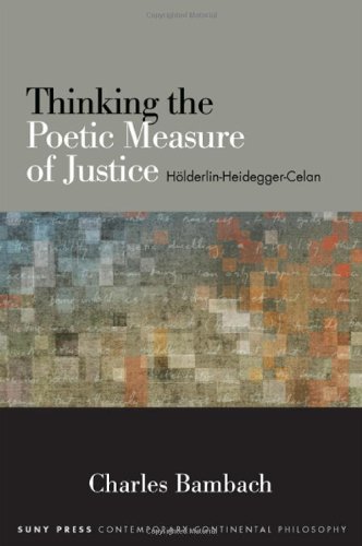 Thinking The Poetic Measure Of Justice Hlderlinheideggercelan Charles Bambach