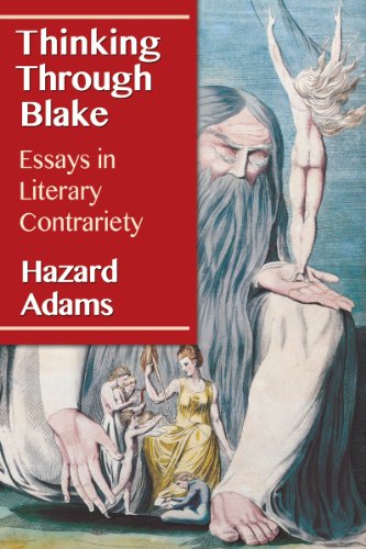 Thinking Through Blake Essays In Literary Contrariety Adams