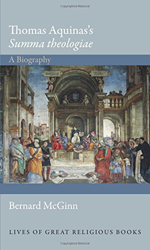 Thomas Aquinass Summa Theologiae A Biography Bernard Mcginn