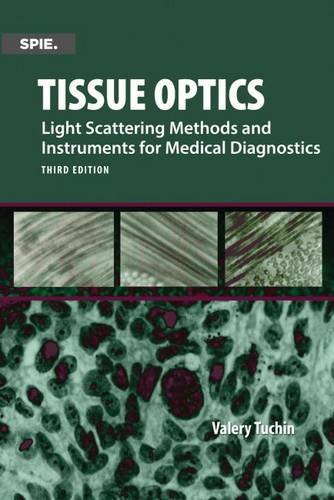 Tissue Optics Light Scattering Methods And Instruments For Medical Diagnosis Third Edition Tuchin