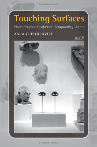 Touching Surfaces Photographic Aesthetics Temporality Aging Cristofovici