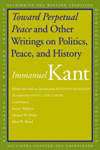 Toward Perpetual Peace And Other Writings On Politics Peace And History Kleingeld