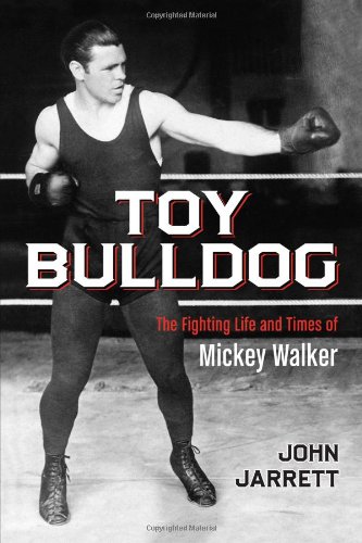 Toy Bulldog The Fighting Life And Times Of Mickey Walker Jarrett