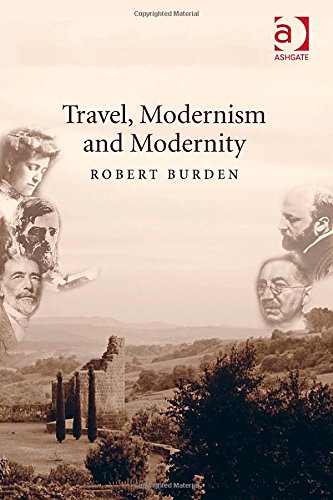 Travel Modernism And Modernity New Edition Dr Robert Burden