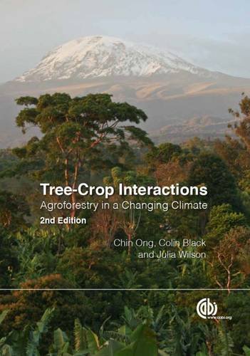 Treecrop Interactions Agroforestry In A Changing Climate Second Edition Chin K Ong
