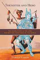 Trickster And Hero Two Characters In The Oral And Written Traditions Of The World Scheub