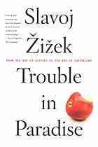 Trouble In Paradise From The End Of History To The End Of Capitalism Iek
