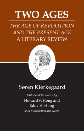 Kierkegaards Writings Xiv Two Ages The Age Of Revolution And The Present Age A Literary Review Kierkegaard