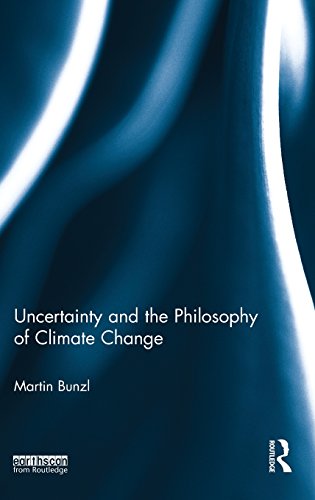 Uncertainty And The Philosophy Of Climate Change 1st Edition Bunzl