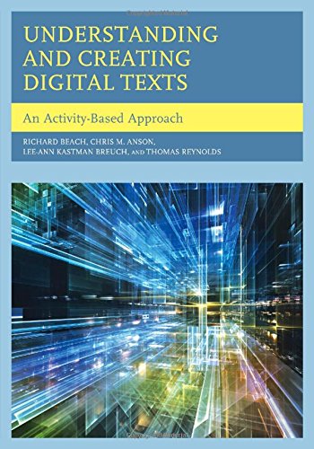 Understanding And Creating Digital Texts An Activitybased Approach Richard Beach Leeann Kastman Breuch