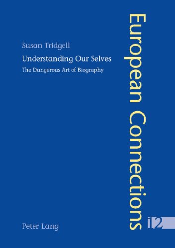 Understanding Our Selves The Dangerous Art Of Biography Tridgell