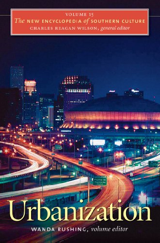 The New Encyclopedia Of Southern Culture Volume 15 Urbanization 1st Edition Wanda Rushing Charles Reagan Wilson