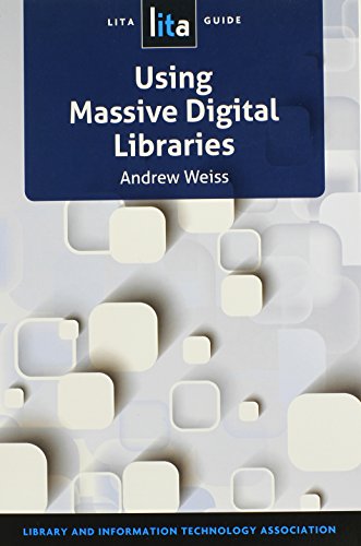 Using Massive Digital Libraries A Lita Guide First Edition Weiss