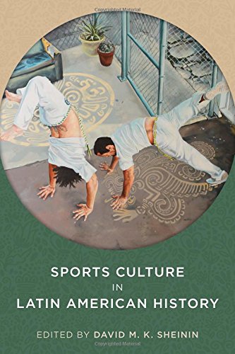 Sports Culture In Latin American History 1st Edition David M K Sheinin