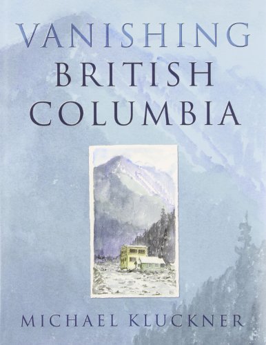 Vanishing British Columbia First Edition Second Printing Kluckner