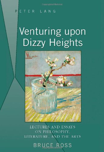 Venturing Upon Dizzy Heights Lectures And Essays On Philosophy Literature And The Arts 1st New Edition Ross