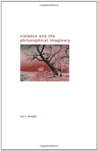 Violence And The Philosophical Imaginary Murphy Ann V