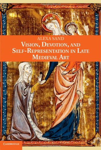 Vision Devotion And Selfrepresentation In Late Medieval Art Sand
