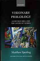 Visionary Philology Geoffrey Hill And The Study Of Words First Edition Sperling