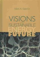 Visions For A Sustainable Energy Future Gabriel Mark A