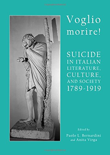 Voglio Morire Suicide In Italian Literature Culture And Society 17891919 Bernardini