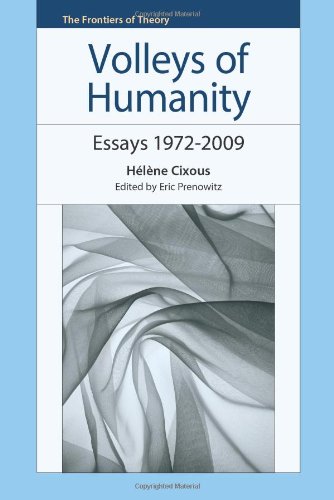 Volleys Of Humanity Essays 19722009 1st Edition Hélène Cixous