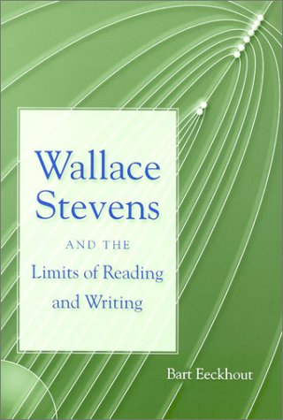 Wallace Stevens And The Limits Of Reading And Writing Eeckhout
