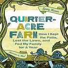 Quarteracre Farm How I Kept The Patio Lost The Lawn And Fed My Family For A Year Warren