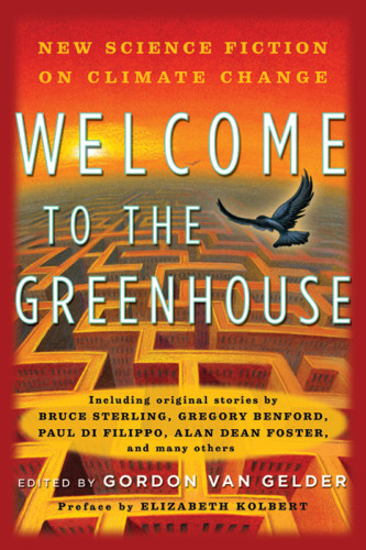 Welcome To The Greenhouse New Science Fiction On Climate Change Gordon Van Gelder