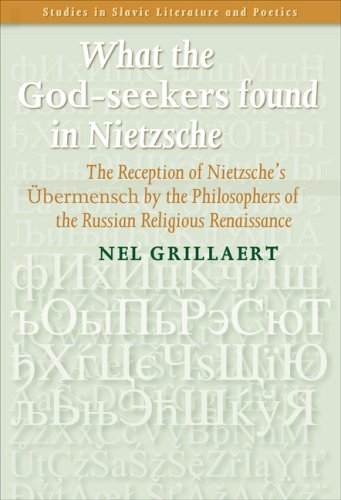 What The Godseekers Found In Nietzsche The Reception Of Nietzsches Ubermensch By The Philosophers Of The Russian Religious Renaissance Berdiaev