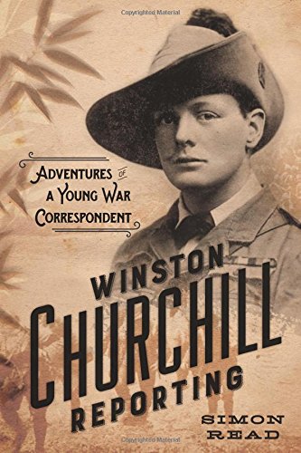 Winston Churchill Reporting Adventures Of A Young War Correspondent Churchill