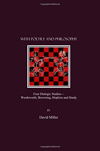 With Poetry And Philosophy Four Dialogic Studies Wordsworth Browning Hopkins And Hardy Miller