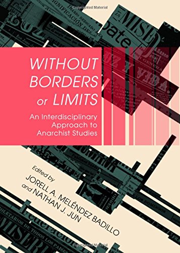 Without Borders Or Limits An Interdisciplinary Approach To Anarchist Studies Jorell A Melendez Badillo