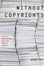 Without Copyrights Piracy Publishing And The Public Domain Robert E Spoo