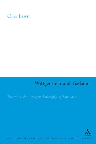 Wittgenstein And Gadamer Towards A Postanalytic Philosophy Of Language Lawn
