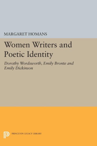 Women Writers And Poetic Identity Dorothy Wordsworth Emily Bronte And Emily Dickinson Margaret Homans