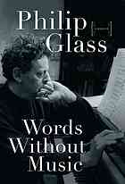 Words Without Music A Memoir First Edition Philip Glass