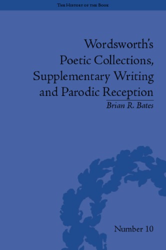 Wordsworths Poetic Collections Supplementary Writing And Parodic Reception Bates