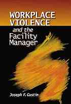 Workplace Violence And The Facility Manager Gustin Joseph F