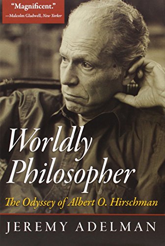 Worldly Philosopher The Odyssey Of Albert O Hirschman Adelman