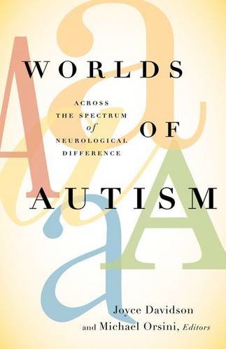 Worlds Of Autism Across The Spectrum Of Neurological Difference 1st Edition Joyce Davidson