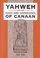 Yahweh And The Gods And Goddesses Of Canaan John Day