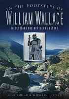 In The Footsteps Of William Wallace Alan Young Michael J Stead