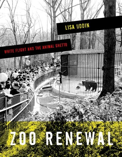 Zoo Renewal White Flight And The Animal Ghetto Uddin Lisa