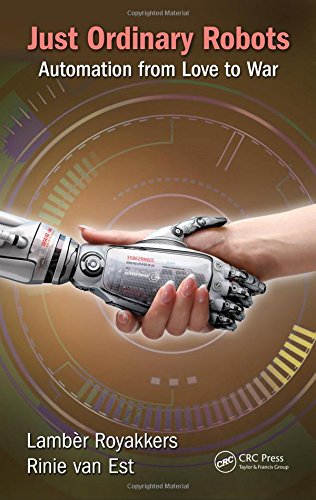 Just Ordinary Robots Automation From Love To War Lamber Royakkers