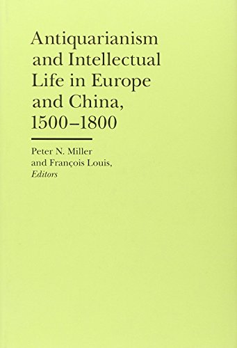 Antiquarianism And Intellectual Life In Europe And China 15001800 Peter N Miller