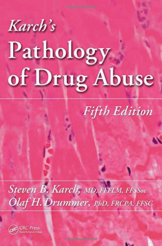 Karchs Pathology Of Drug Abuse Fifth Edition 5th Edition Steven B Karch Md