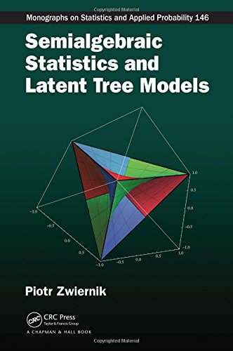 Semialgebraic Statistics And Latent Tree Models Piotr Zwiernik